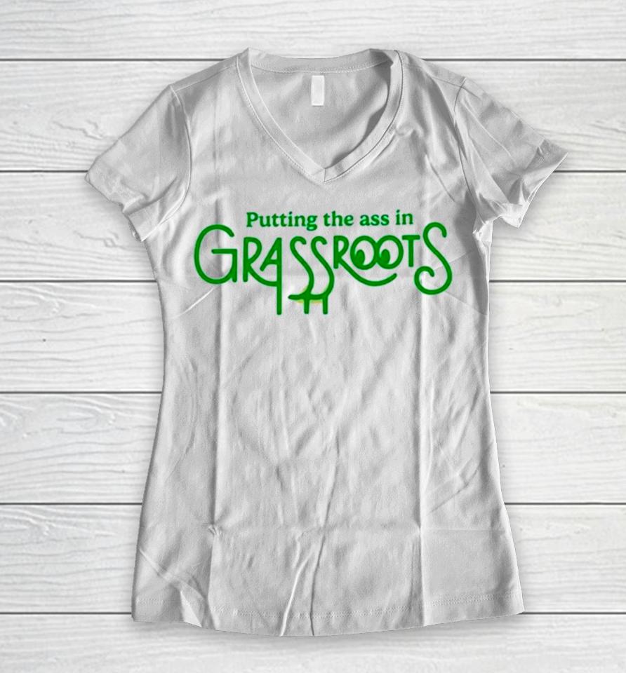 Putting The Ass In Grassroots Women V-Neck T-Shirt