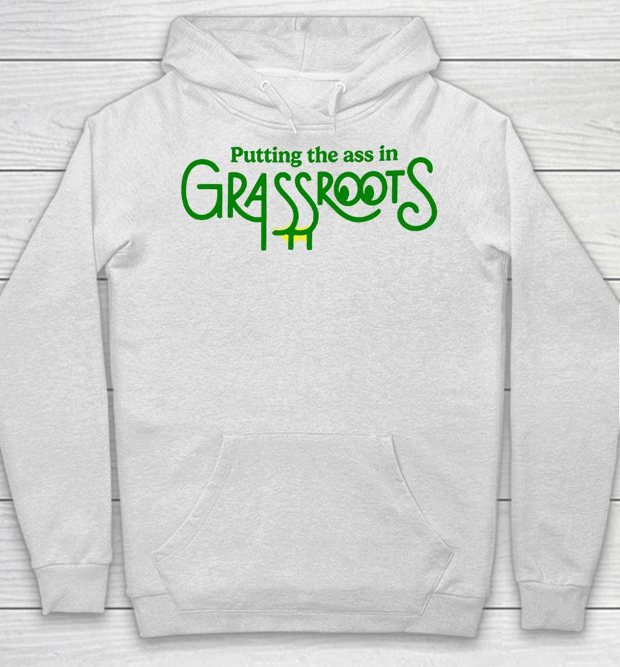 Putting The Ass In Grassroots Hoodie