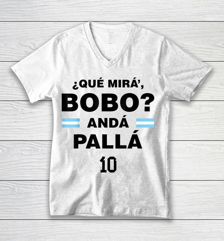 Que Mira' Bobo - Argentina 10 Unisex V-Neck T-Shirt