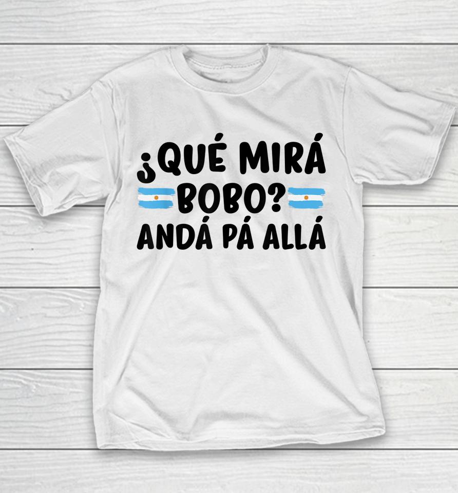 Qué Mira Bobo Argentina Youth T-Shirt