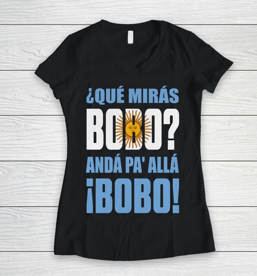 Qué Mirás Bobo, Andá Pa' Allá Women V-Neck T-Shirt