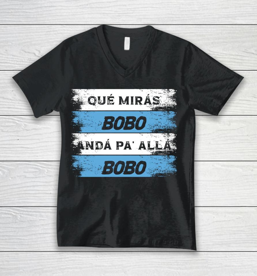 Qué Mirás Bobo, Andá Pa' Allá Unisex V-Neck T-Shirt