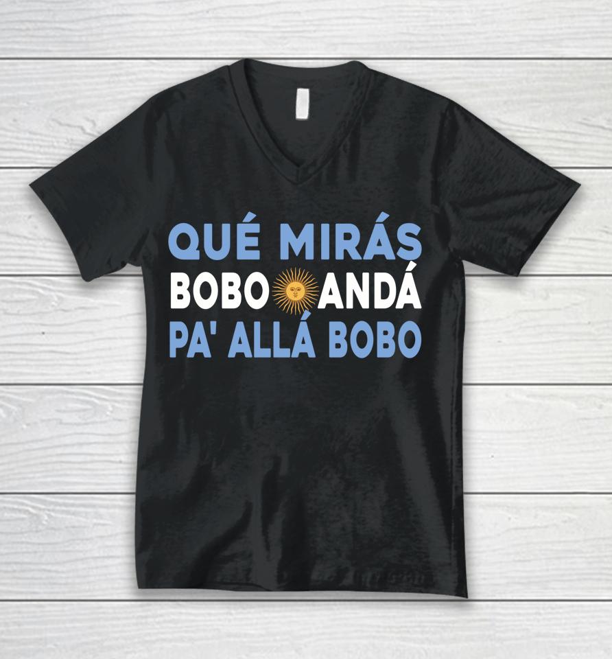 Qué Mirás Bobo, Andá Pa' Allá Unisex V-Neck T-Shirt