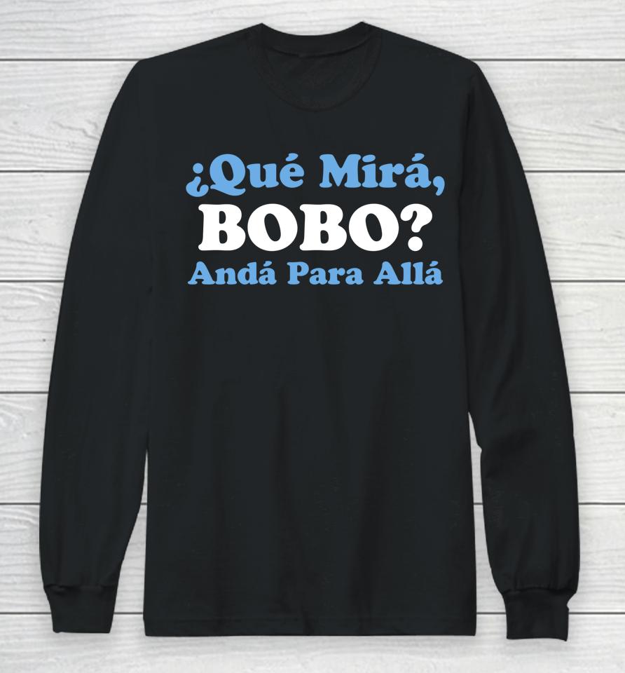 Qué Miras Bobo - Qué Mira Bobo Meme Argentina Flag Long Sleeve T-Shirt