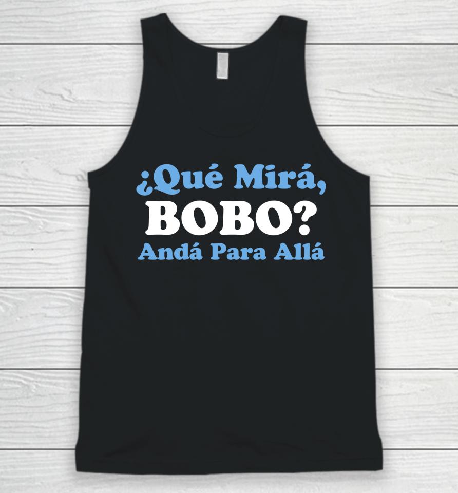 Qué Miras Bobo - Qué Mira Bobo Meme Argentina Flag Unisex Tank Top