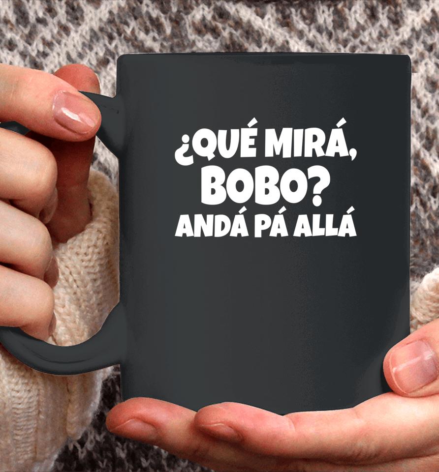 Qué Miras Bobo - Qué Mira Bobo Coffee Mug
