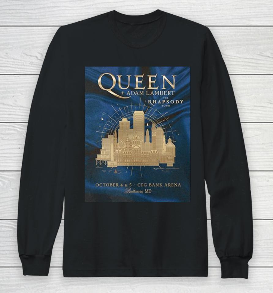 Queen And Adam Lambert The Rhapsody Tour October 4 And 5 Cfg Bank Arena Baltimore Md Long Sleeve T-Shirt