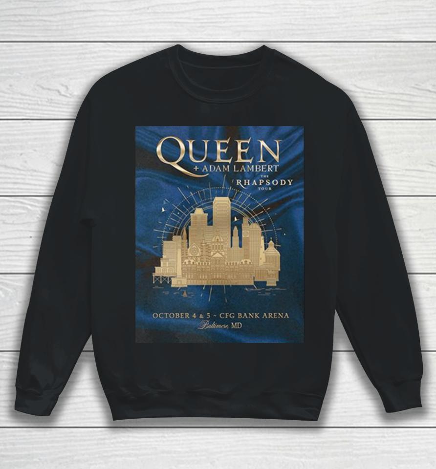 Queen And Adam Lambert The Rhapsody Tour October 4 And 5 Cfg Bank Arena Baltimore Md Sweatshirt