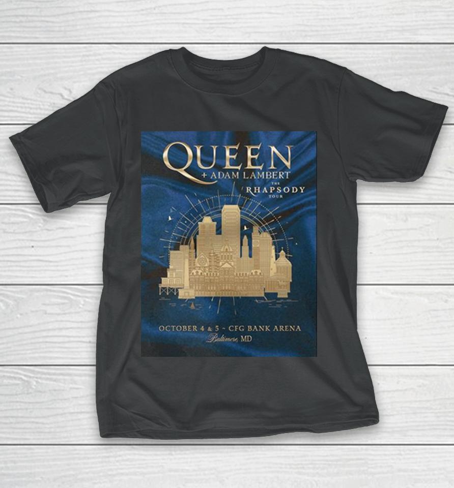 Queen And Adam Lambert The Rhapsody Tour October 4 And 5 Cfg Bank Arena Baltimore Md T-Shirt