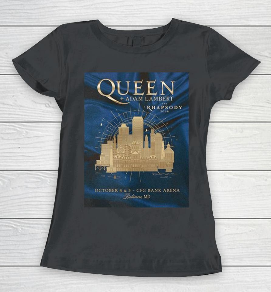 Queen And Adam Lambert The Rhapsody Tour October 4 And 5 Cfg Bank Arena Baltimore Md Women T-Shirt