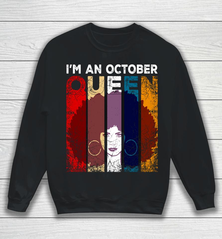 Queen Are Born In October I'm An October Queen Birthday Girl Sweatshirt