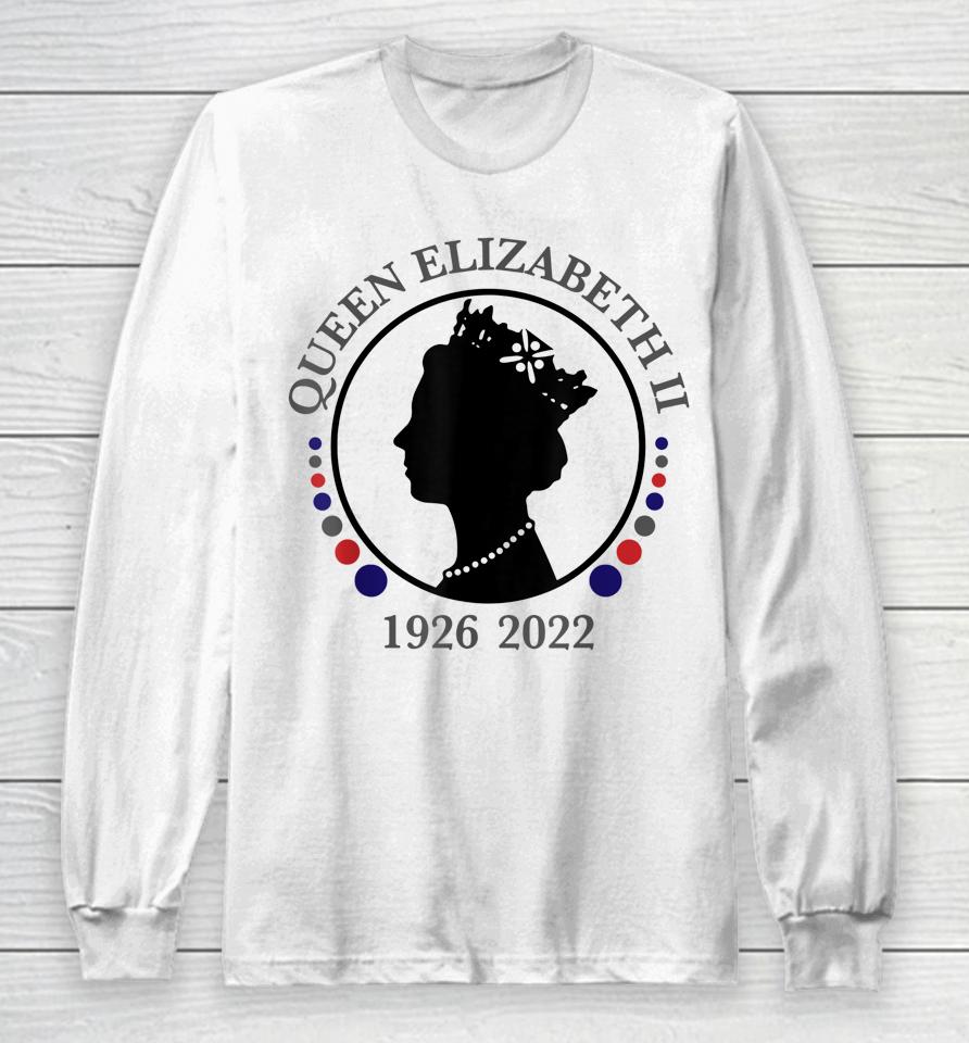 Queen Elizabeth's Ii Bristish Emblem Queen Of England 1926 - 2022 Long Sleeve T-Shirt