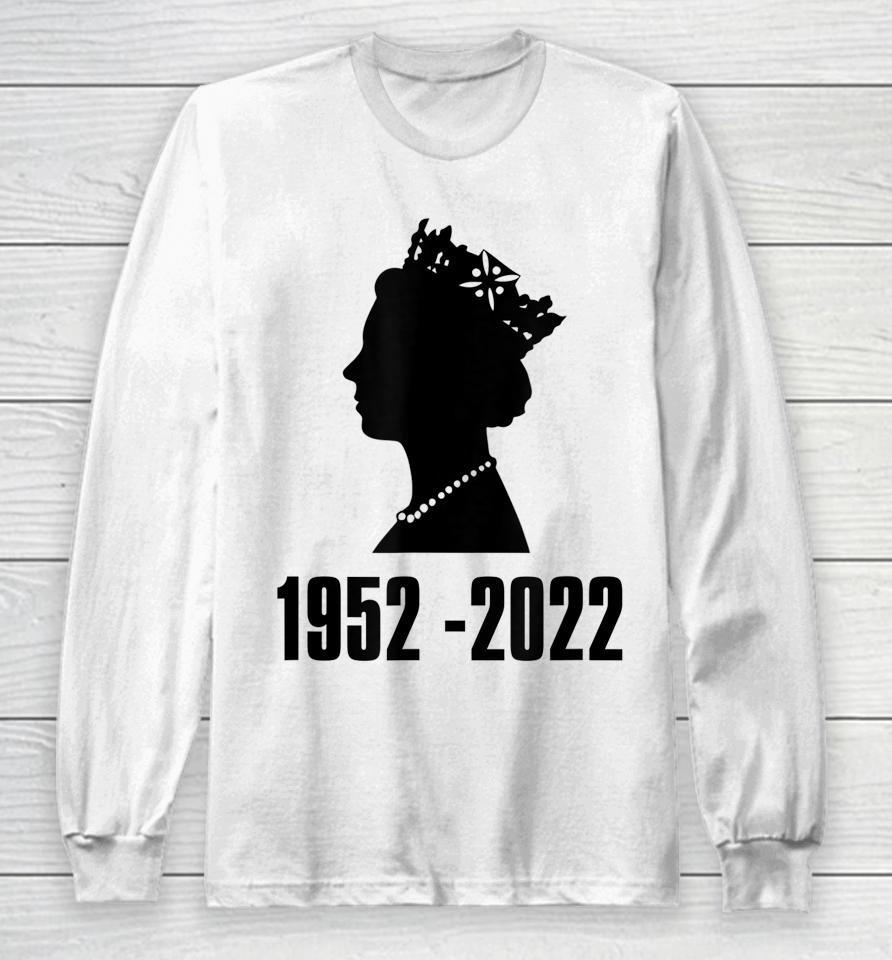 Queen Of England Elizabeth Ii 1952 - 2022 Long Sleeve T-Shirt
