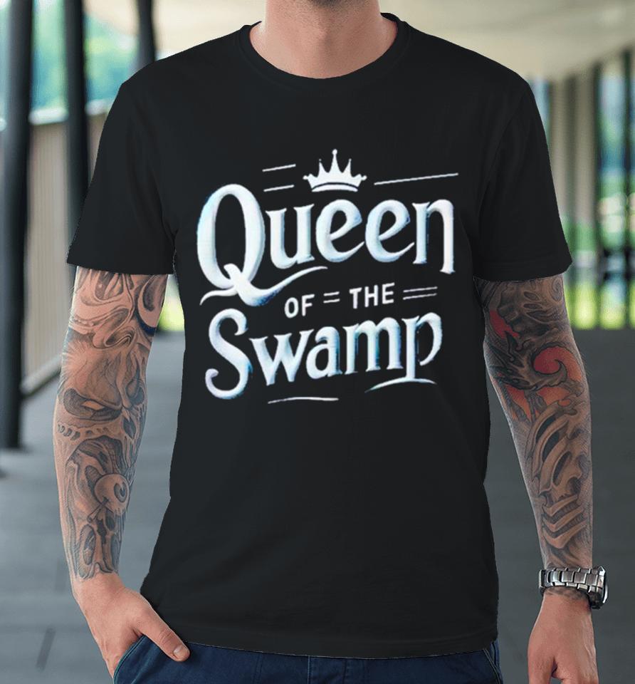 Queen Of Th Swamp Premium T-Shirt