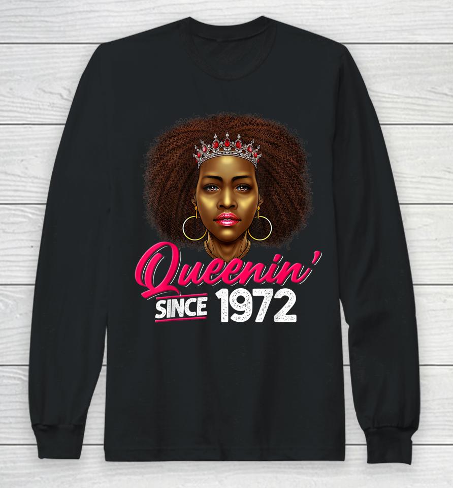 Queenin' Since 1972 50Th Birthday African American Gifts Long Sleeve T-Shirt
