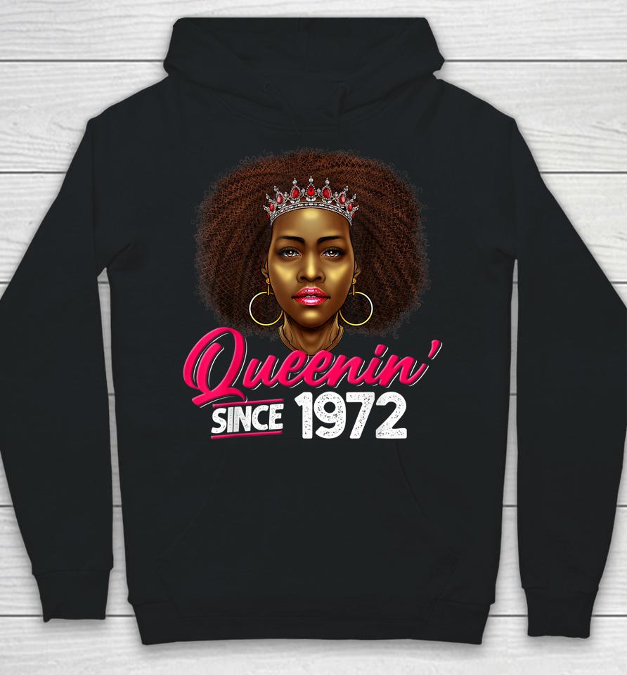 Queenin' Since 1972 50Th Birthday African American Gifts Hoodie