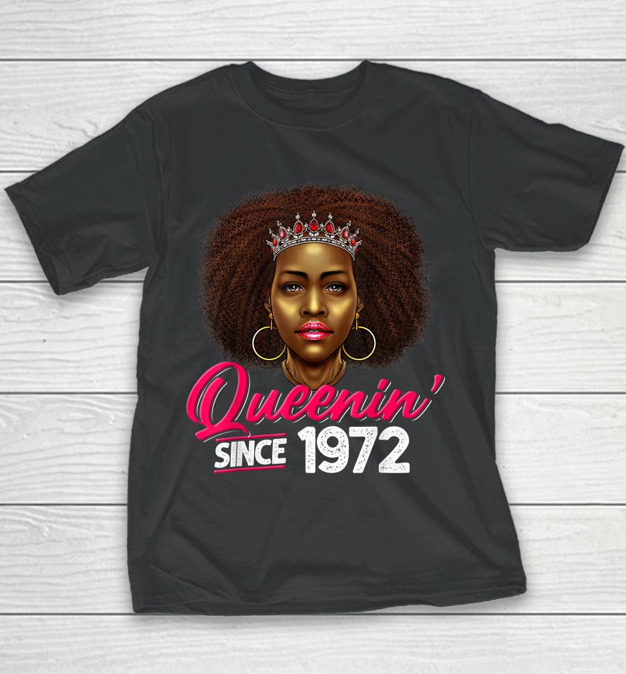 Queenin' Since 1972 50Th Birthday African American Gifts Youth T-Shirt