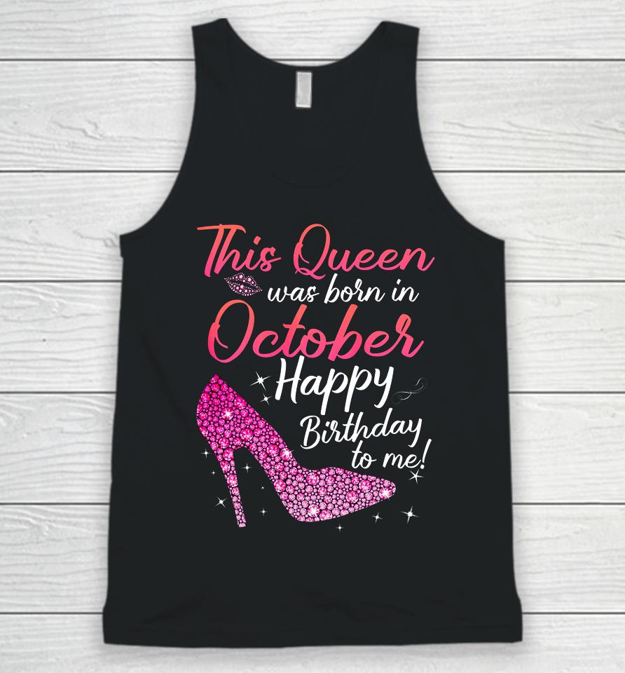 Queens Are Born In October October Birthday S Unisex Tank Top