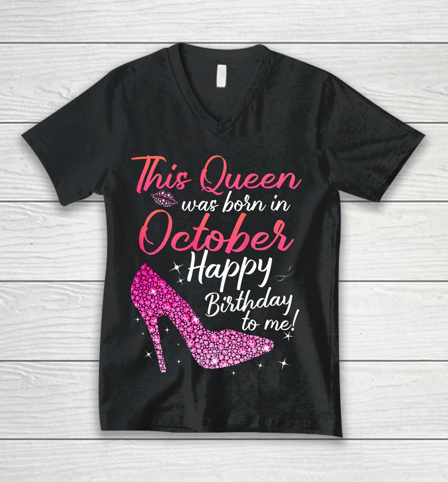 Queens Are Born In October October Birthday S Unisex V-Neck T-Shirt