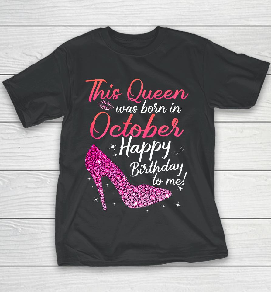 Queens Are Born In October October Birthday S Youth T-Shirt
