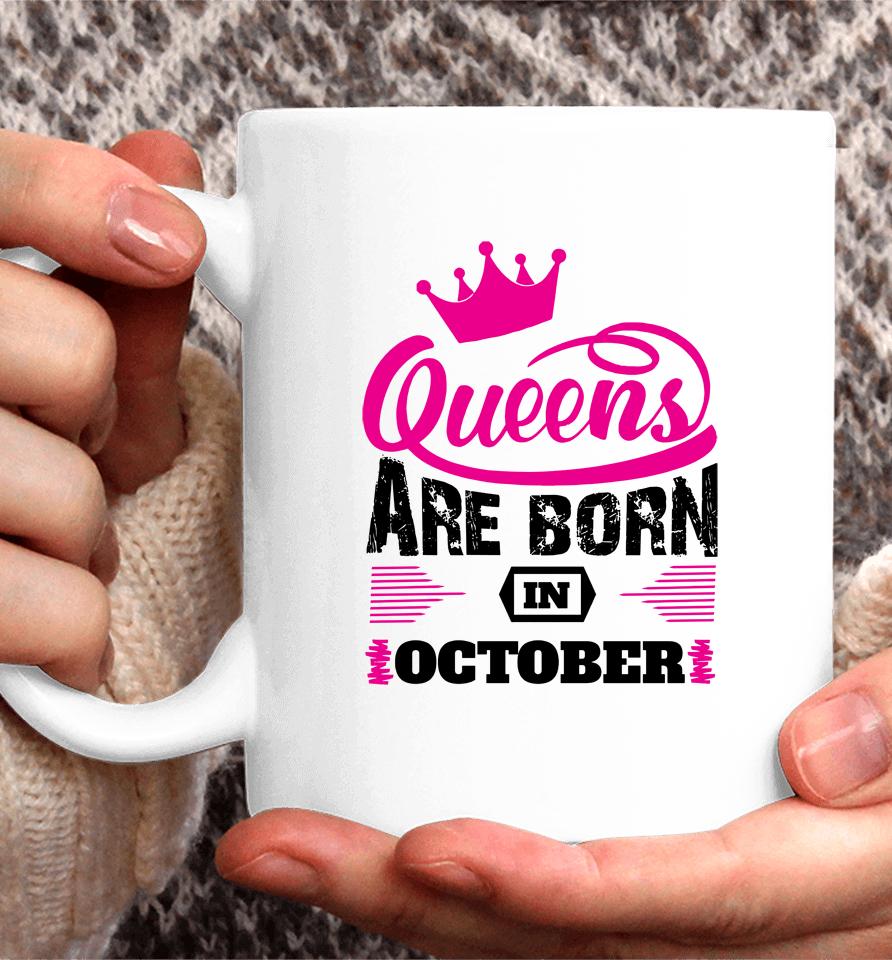 Queens Are Born In October Coffee Mug