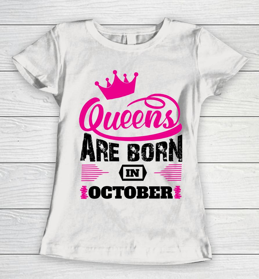 Queens Are Born In October Women T-Shirt