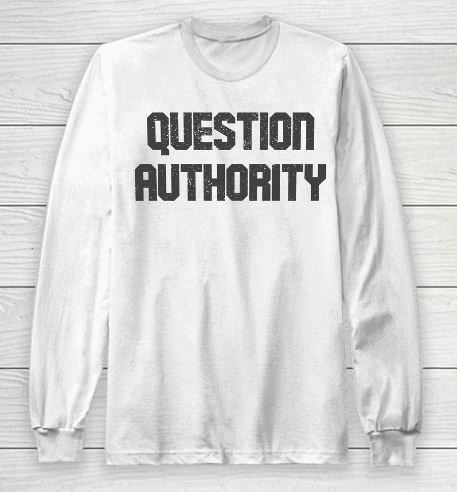 Question Authority Long Sleeve T-Shirt