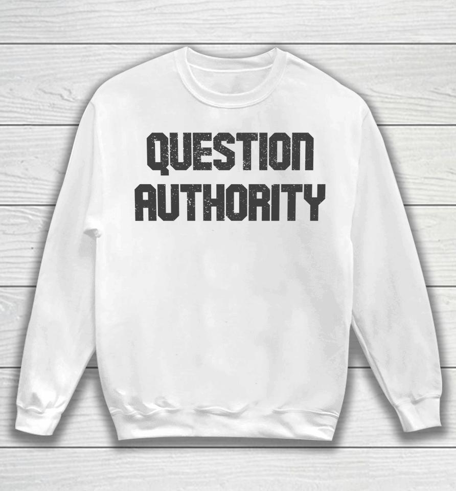 Question Authority Sweatshirt