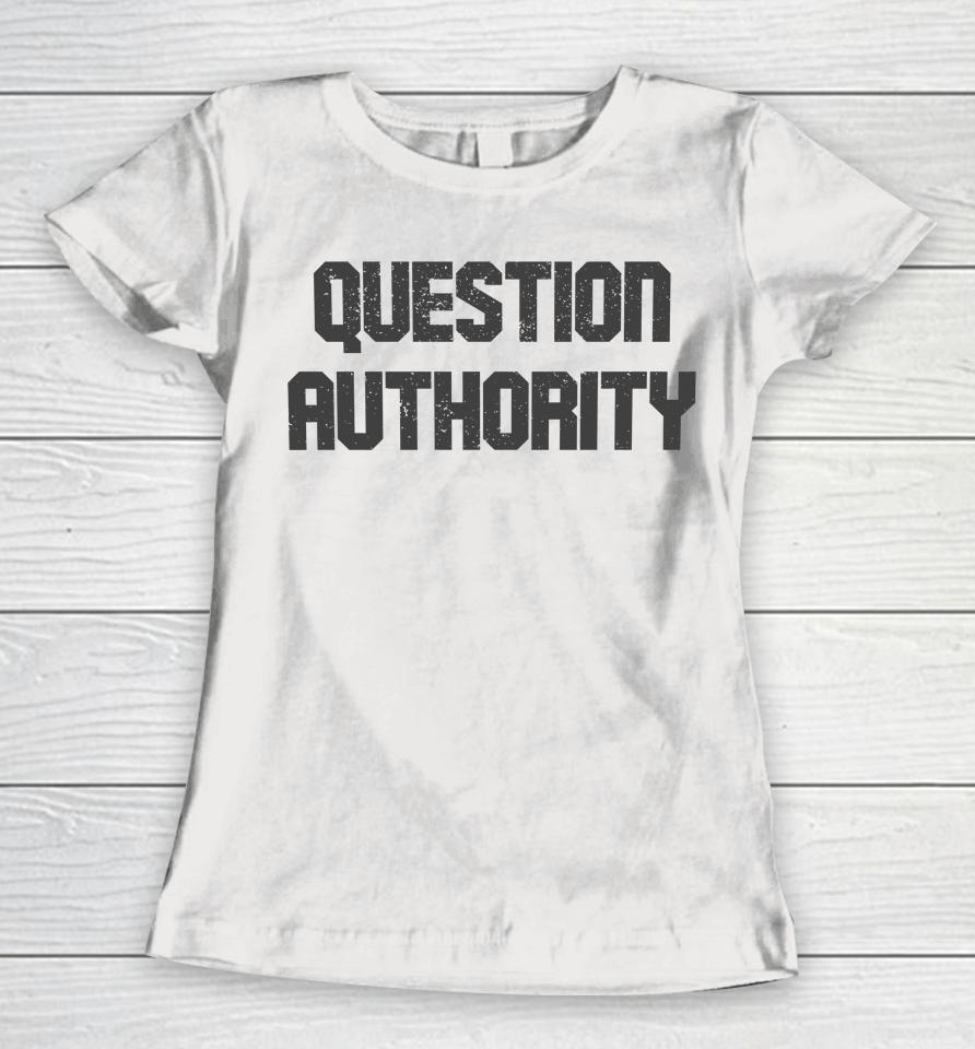 Question Authority Women T-Shirt