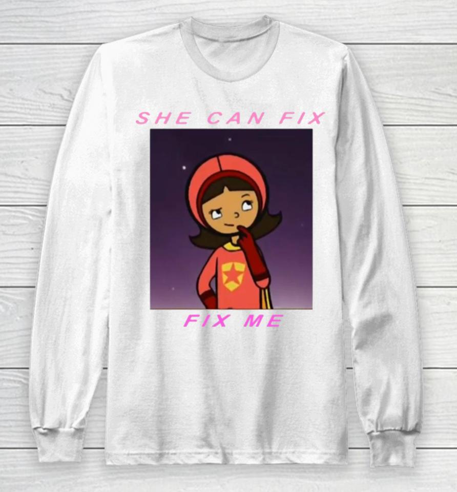 Quote In Wordgirl She Can Fix Me Long Sleeve T-Shirt