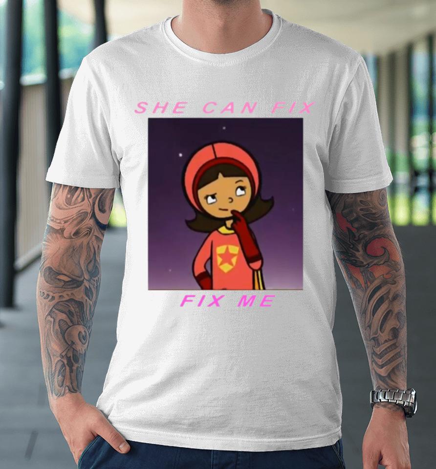 Quote In Wordgirl She Can Fix Me Premium T-Shirt