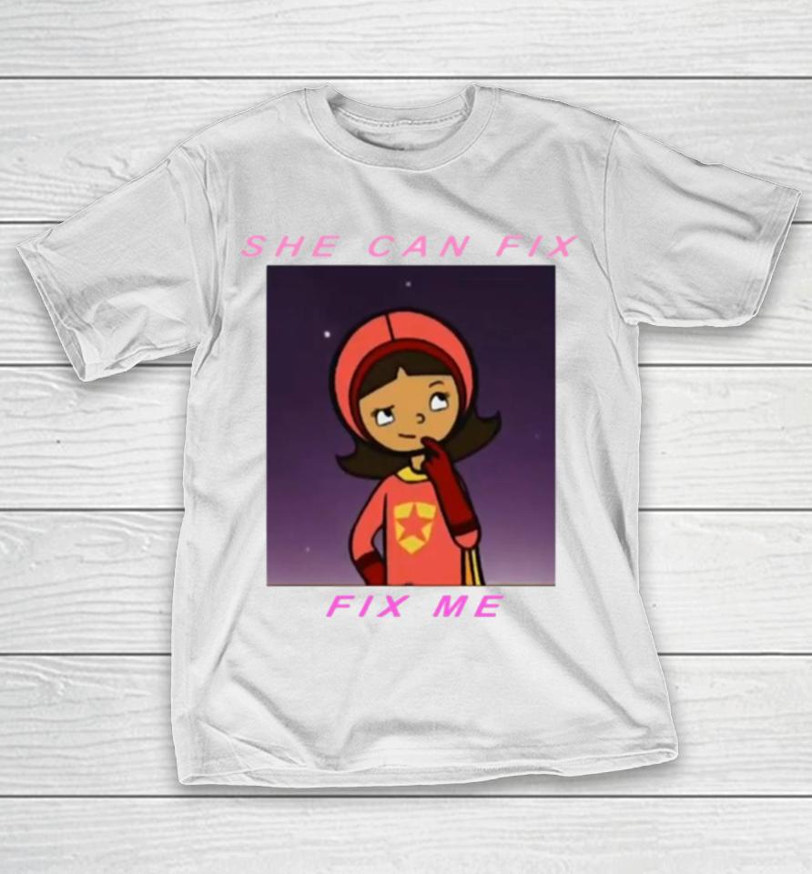 Quote In Wordgirl She Can Fix Me T-Shirt