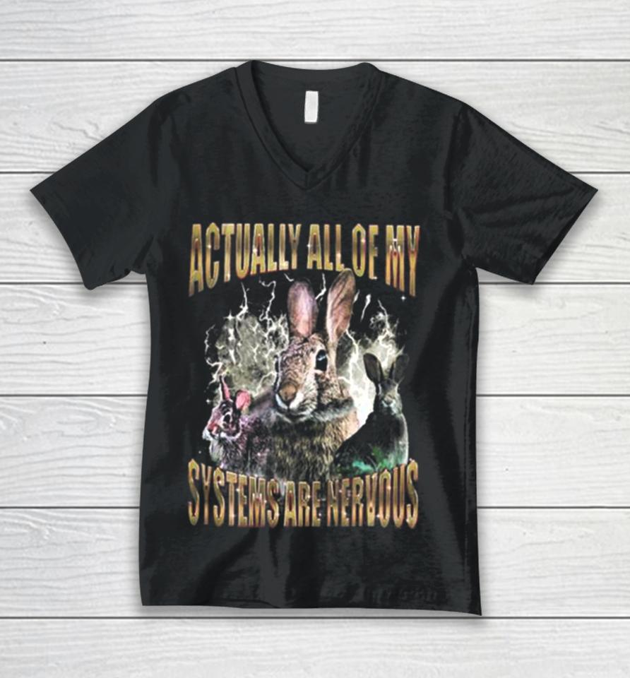 Rabbit Actually All Of My Systems Are Nervous Unisex V-Neck T-Shirt