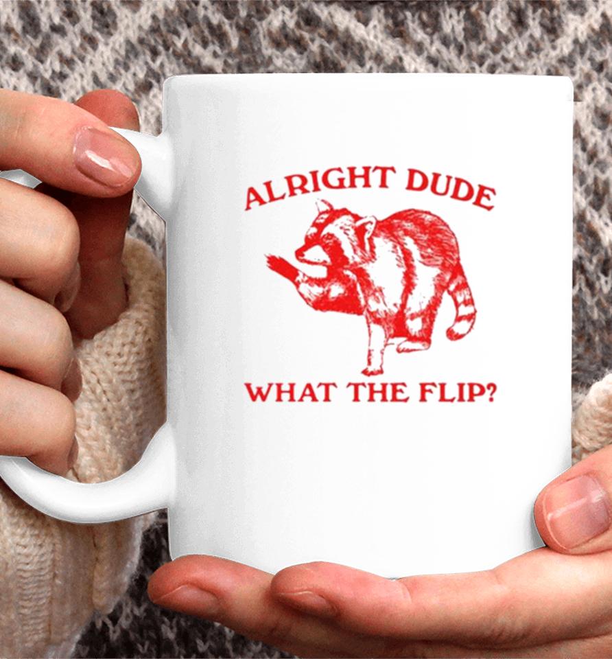 Raccoom Alright Dude What The Flip Coffee Mug