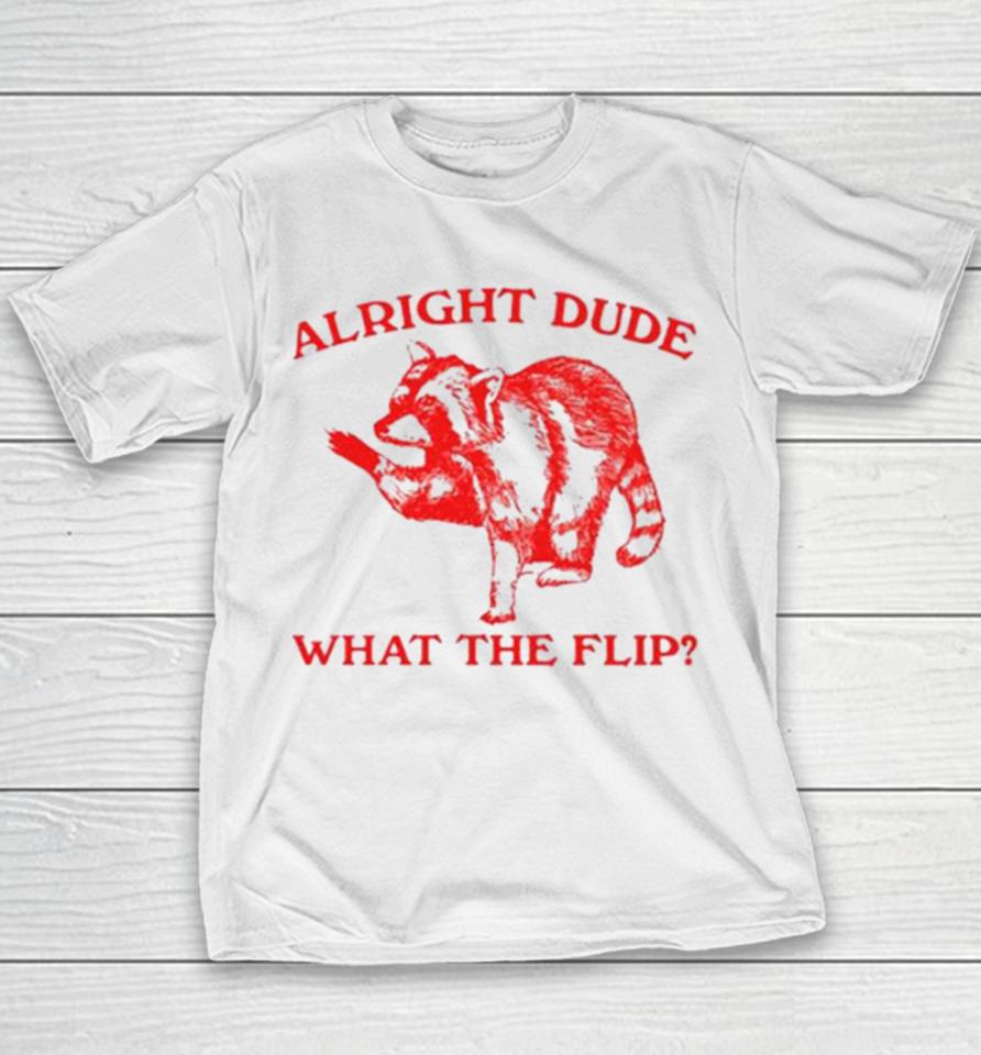 Raccoom Alright Dude What The Flip Youth T-Shirt