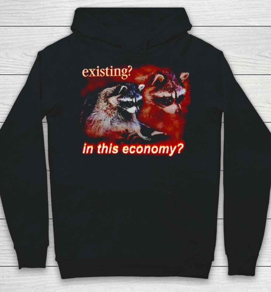 Raccoon Existing In This Economy Hoodie