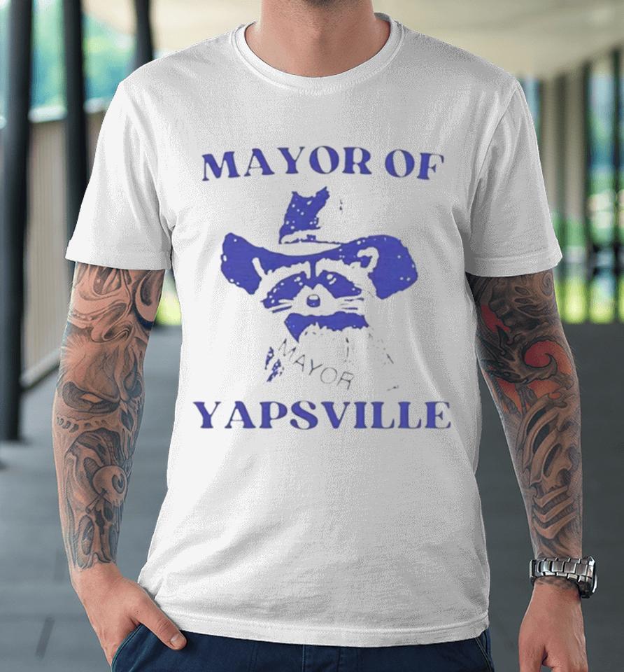 Raccoon Mayor Of Yapsville Premium T-Shirt