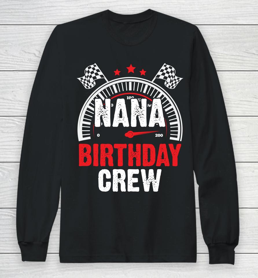 Race Car Nana Birthday Crew Racing Family Pit Crew Nana Long Sleeve T-Shirt