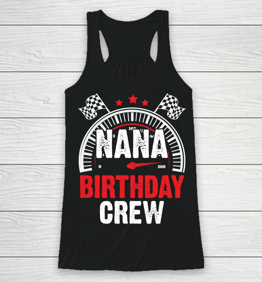 Race Car Nana Birthday Crew Racing Family Pit Crew Nana Racerback Tank