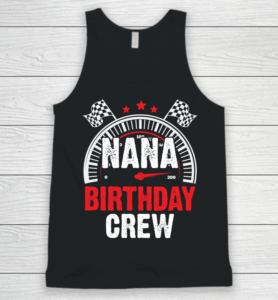 Race Car Nana Birthday Crew Racing Family Pit Crew Nana Unisex Tank Top