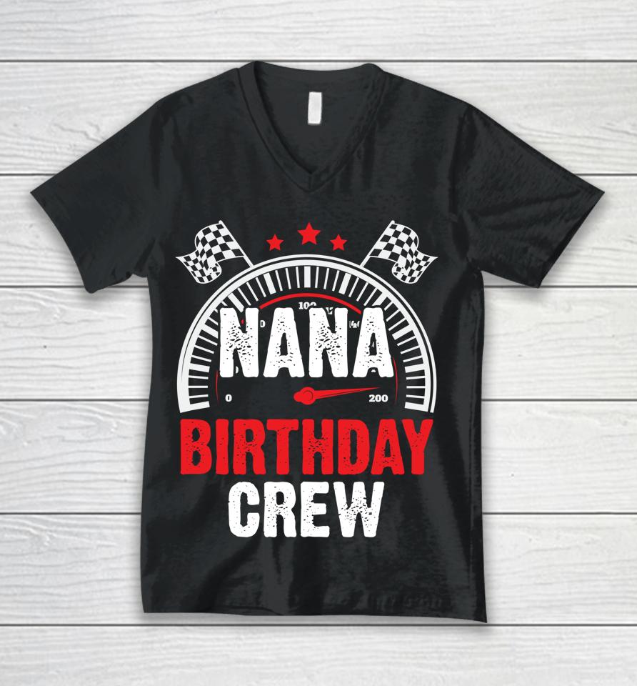 Race Car Nana Birthday Crew Racing Family Pit Crew Nana Unisex V-Neck T-Shirt
