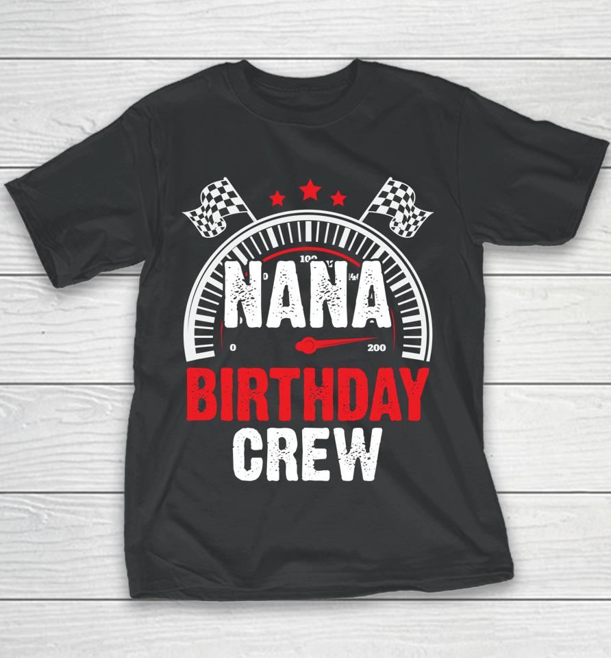 Race Car Nana Birthday Crew Racing Family Pit Crew Nana Youth T-Shirt