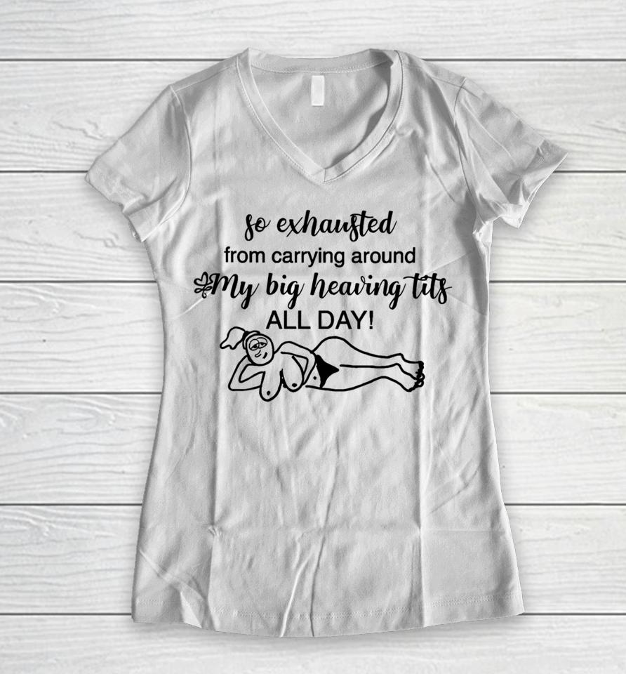 Rachel Sennott Wearing So Exhausted From Carrying Around My Big Heaving Tits All Day Women V-Neck T-Shirt