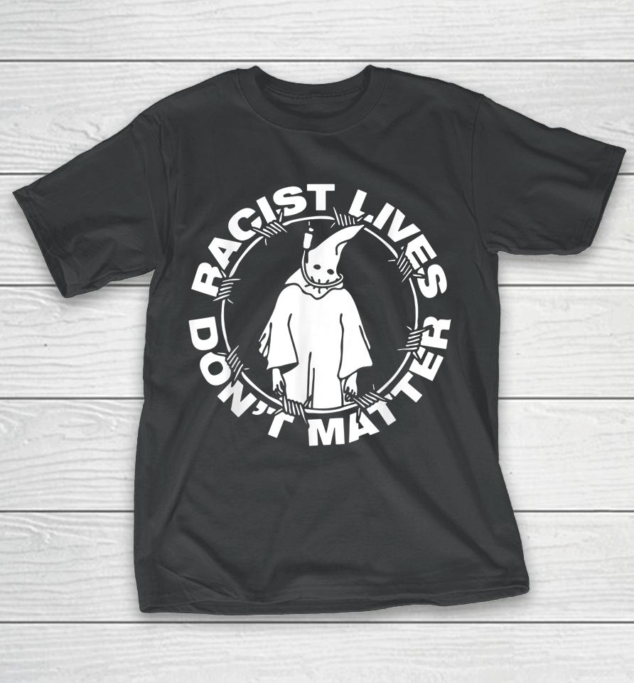 Racist Lives Don't Matter Black Funny Anti Racism T-Shirt