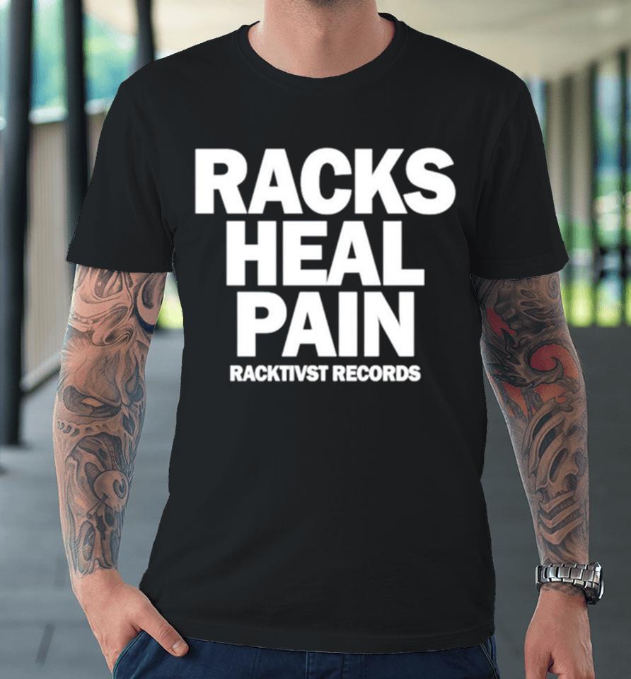Racks Heal Pain Premium T-Shirt