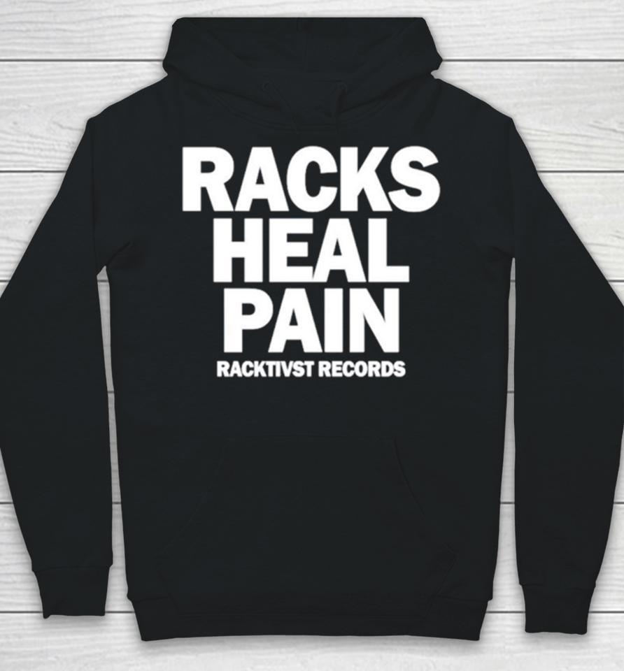 Racks Heal Pain Hoodie