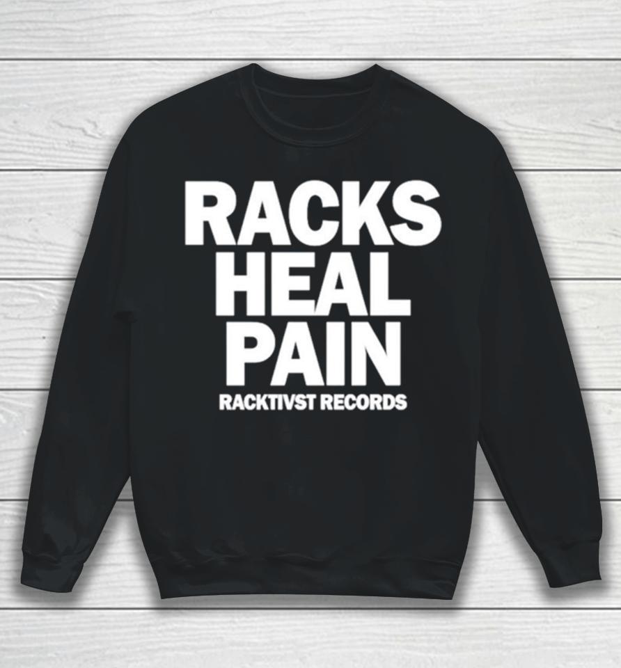 Racks Heal Pain Sweatshirt