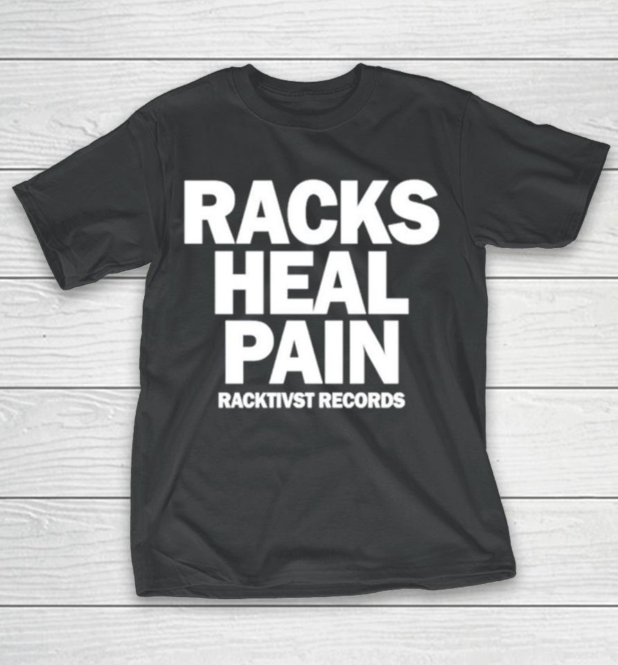 Racks Heal Pain T-Shirt