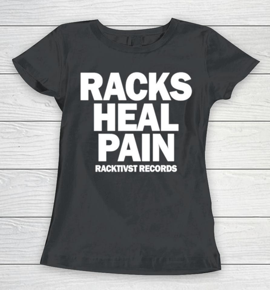 Racks Heal Pain Women T-Shirt