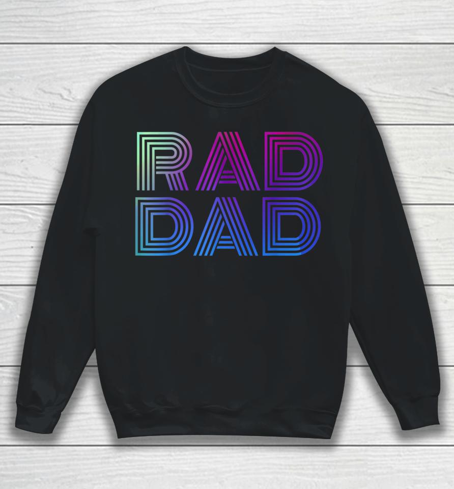 Rad Dad 1980'S Retro Father's Day Sweatshirt